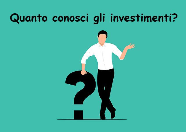 Quanto ne sai di investimenti finanziari?